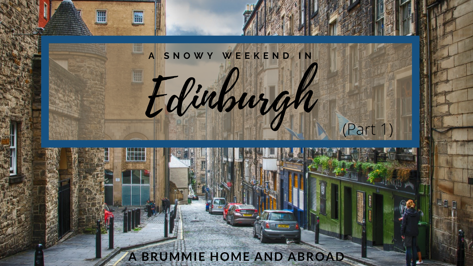 A Snowy Weekend in Edinburgh (Part 1)
