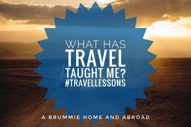 What has travel taught me? #Travellessons